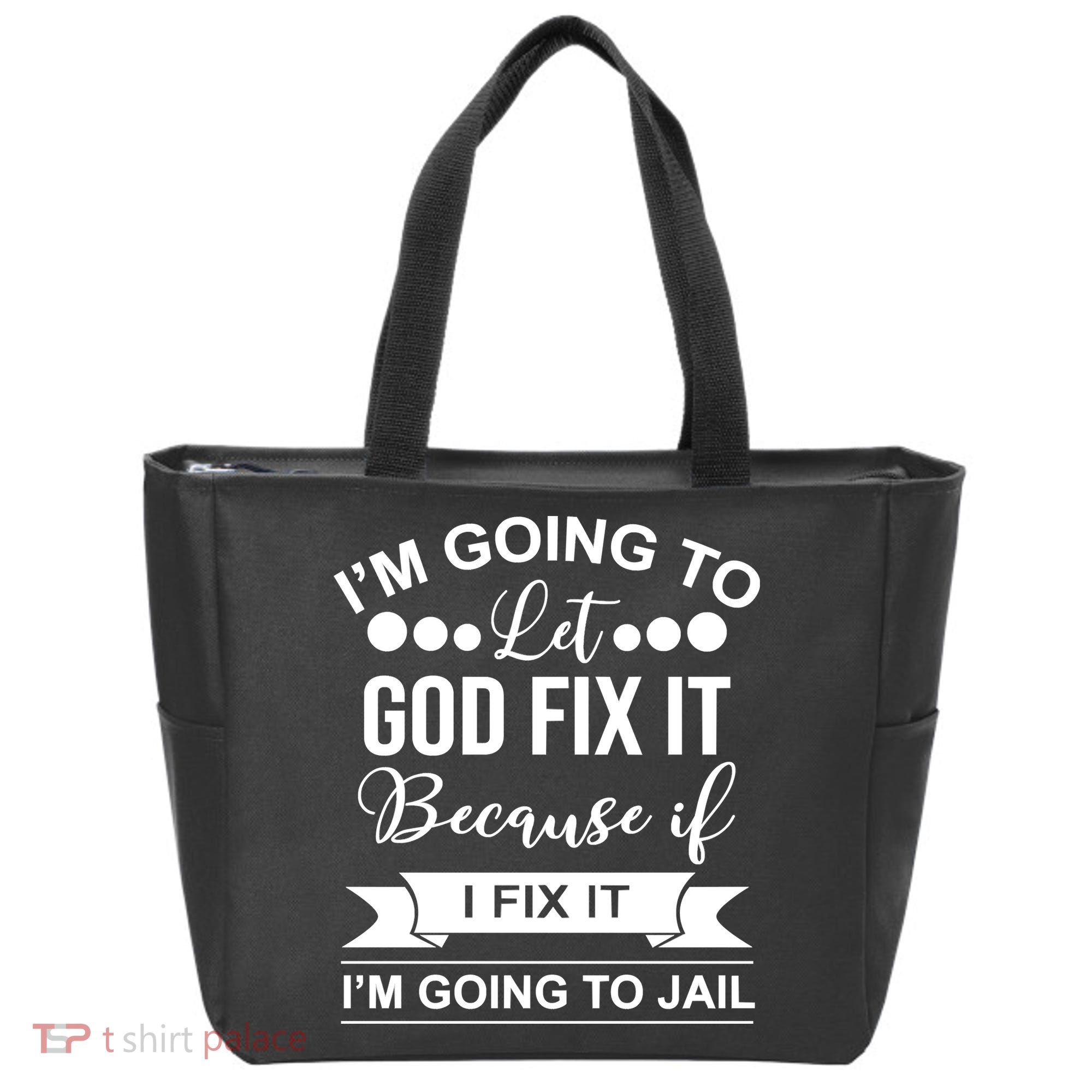 I'm Going To Let God Fix It Because If I Fix It I'm Going To Tote Bag