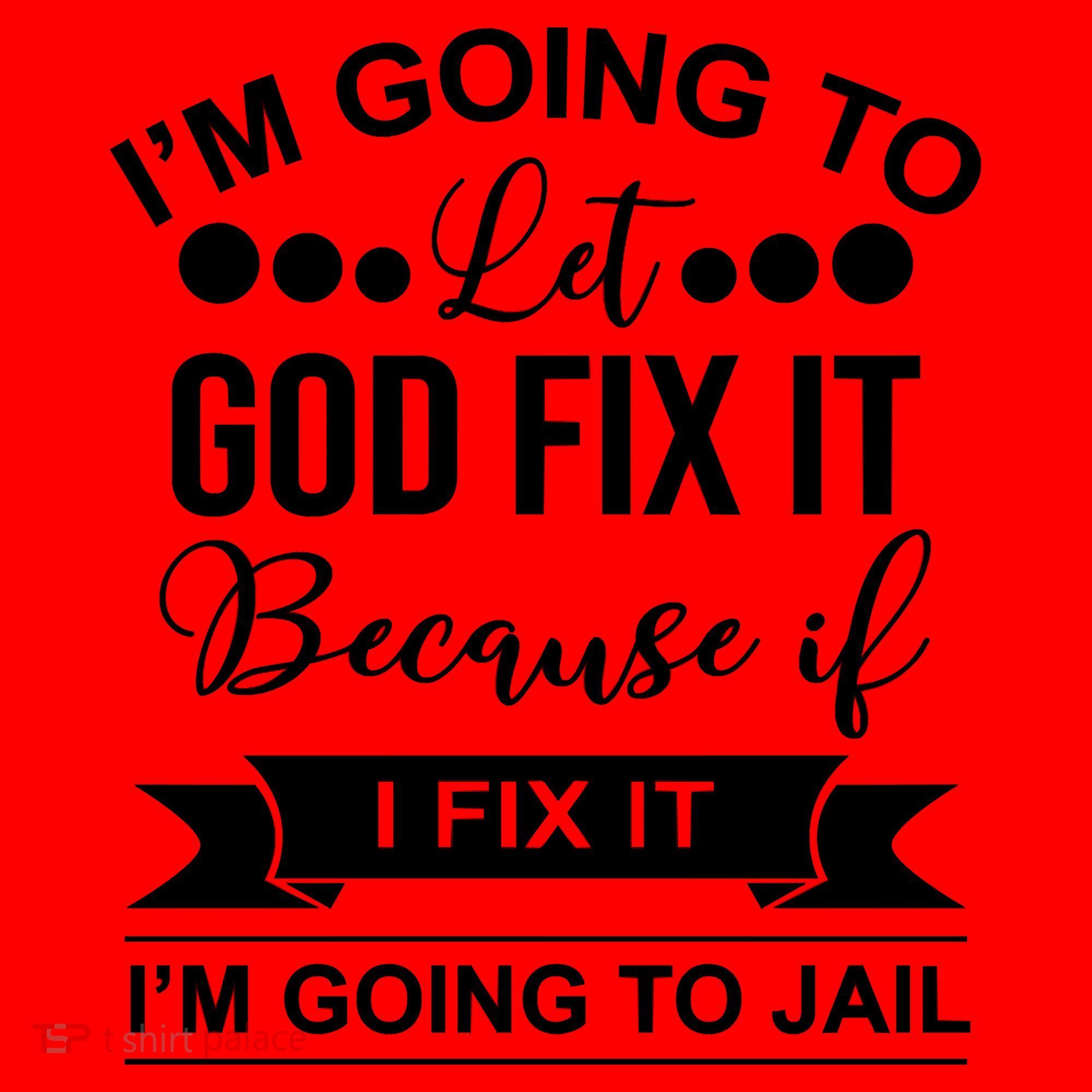 I'm Going To Let God Fix It Because If I Fix It I'm Going To Santa Hat