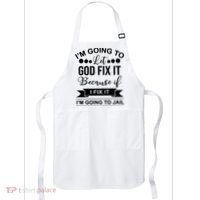 I'm Going To Let God Fix It Because If I Fix It I'm Going To Apron thumb 0