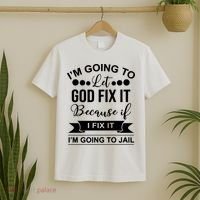 I'm Going To Let God Fix It Because If I Fix It I'm Going To T-Shirt thumb 2