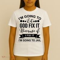 I'm Going To Let God Fix It Because If I Fix It I'm Going To T-Shirt thumb 4