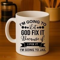 I'm Going To Let God Fix It Because If I Fix It I'm Going To Coffee Mug thumb 4