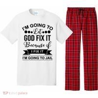 I'm Going To Let God Fix It Because If I Fix It I'm Going To Pajama Set thumb 0