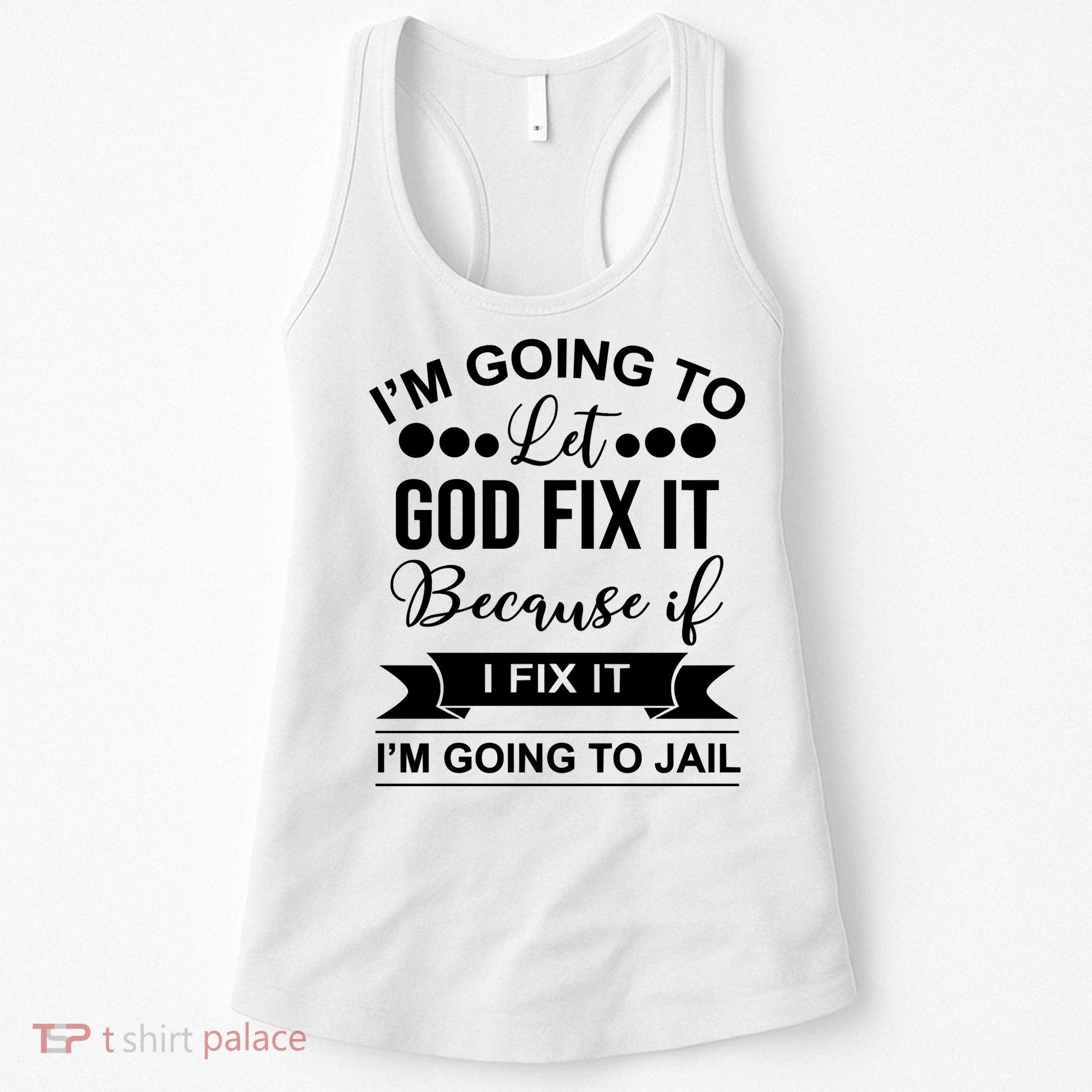 I'm Going To Let God Fix It Because If I Fix It I'm Going To Women's Tank Top