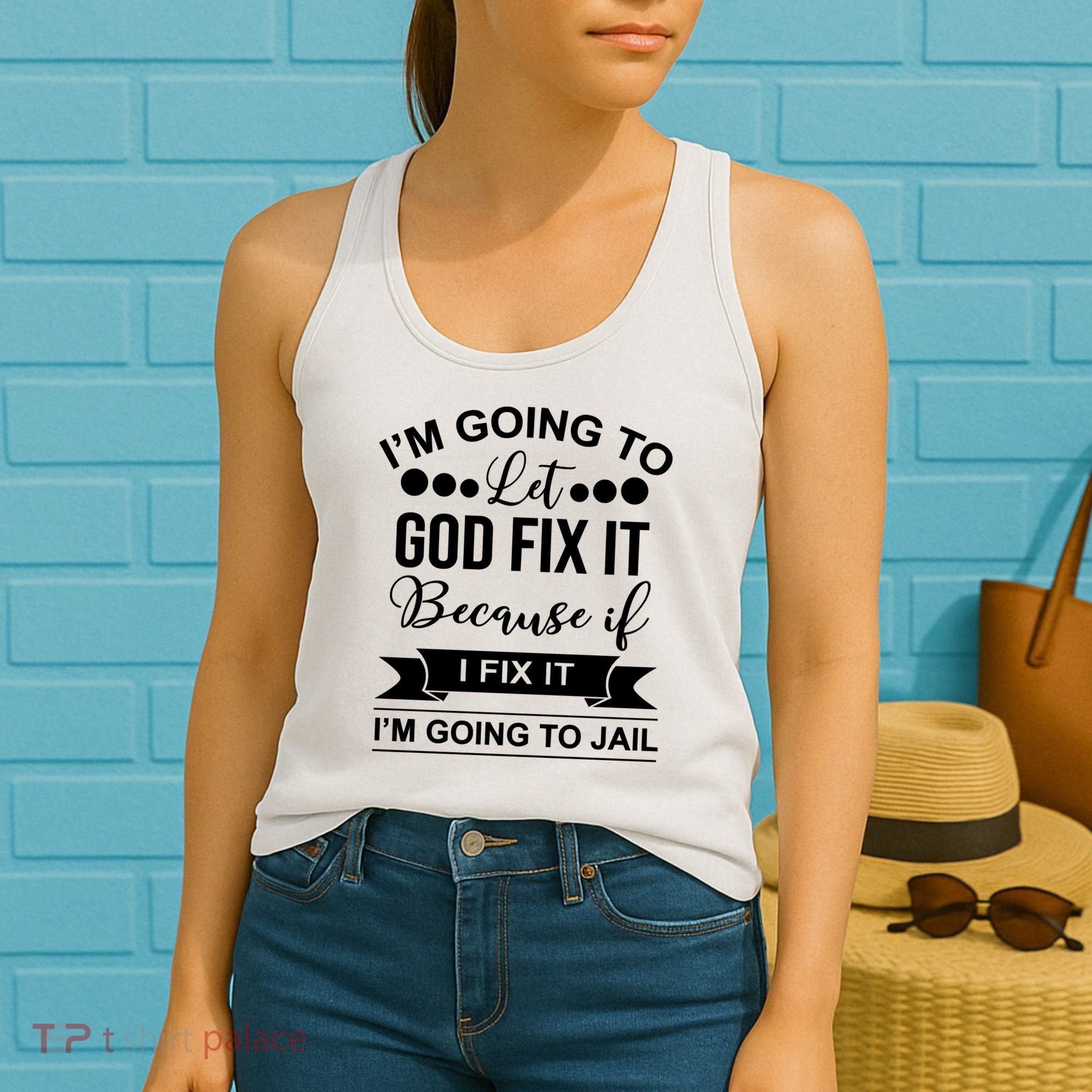 I'm Going To Let God Fix It Because If I Fix It I'm Going To Women's Tank Top