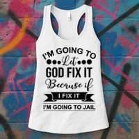 I'm Going To Let God Fix It Because If I Fix It I'm Going To Women's Tank Top thumb 3