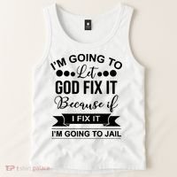 I'm Going To Let God Fix It Because If I Fix It I'm Going To Tank Top thumb 2