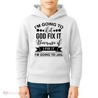 I'm Going To Let God Fix It Because If I Fix It I'm Going To Kids Hoodie thumb 4