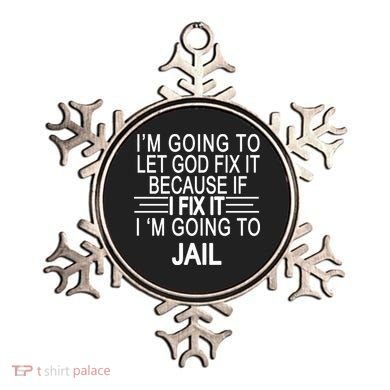 I'm Going To Let God Fix It Funny Quote Ornament