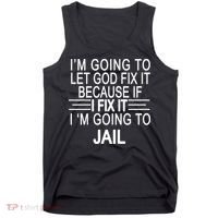 I'm Going To Let God Fix It Funny Quote Tank Top thumb 0