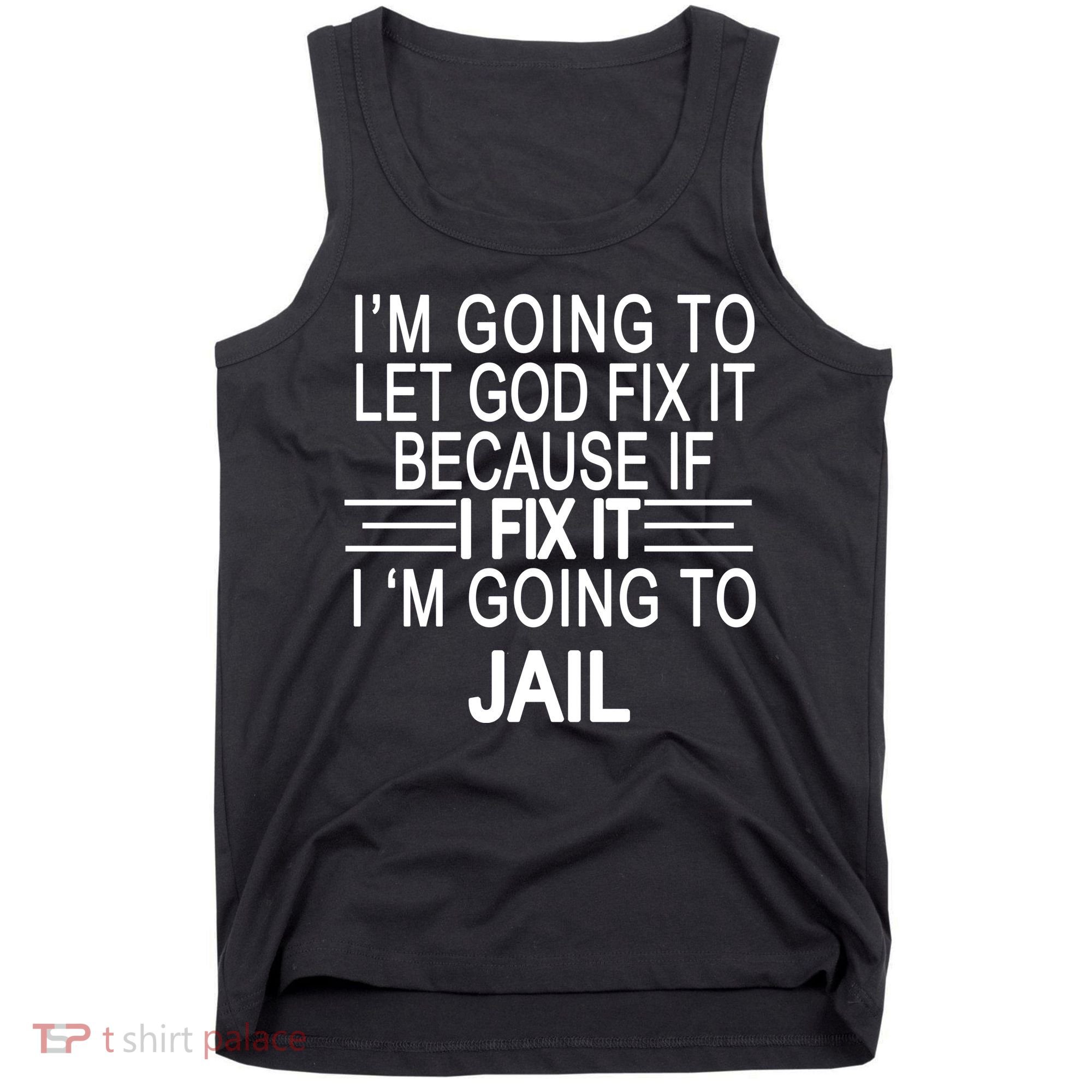 I'm Going To Let God Fix It Funny Quote Tank Top