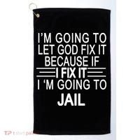 I'm Going To Let God Fix It Funny Quote Golf Towel thumb 0