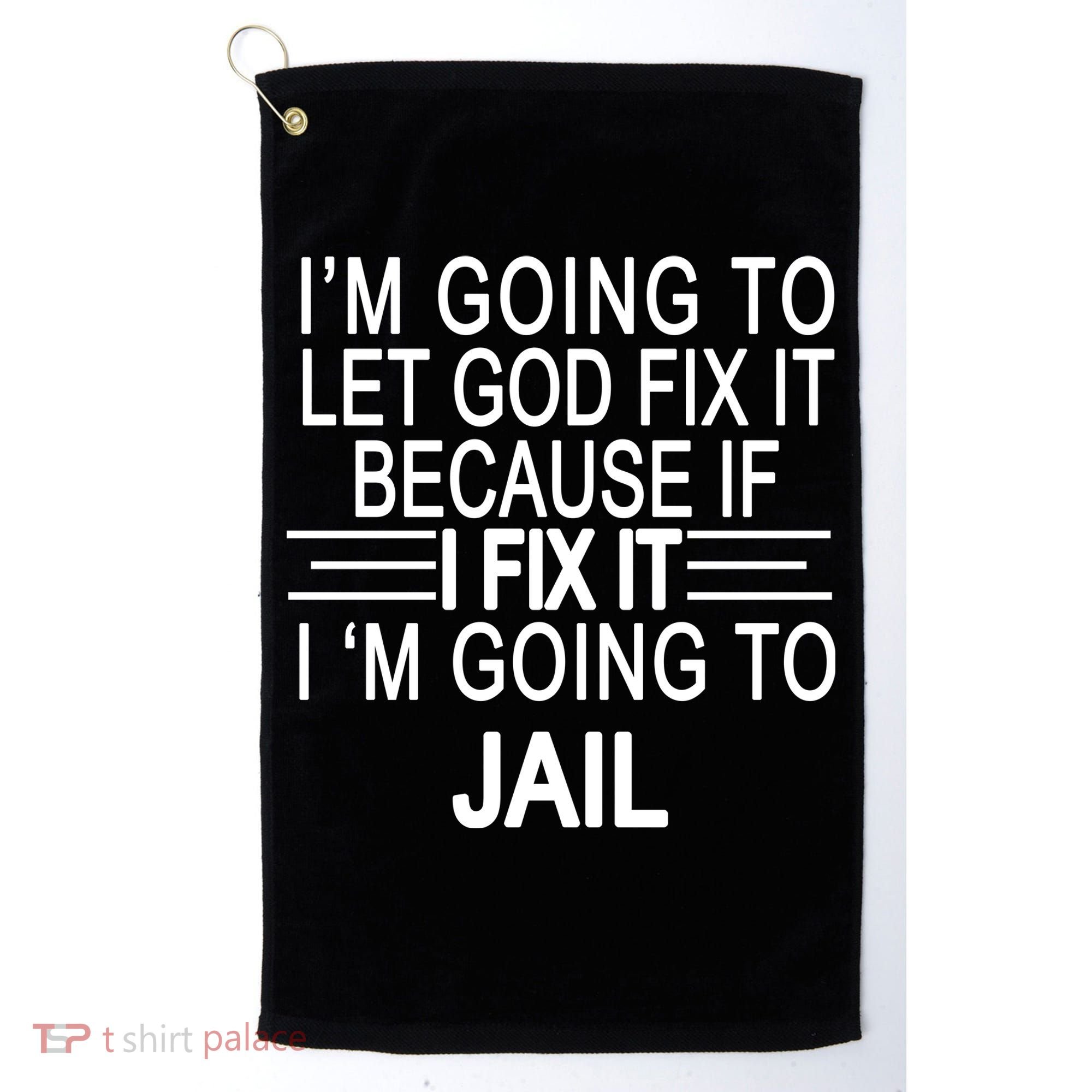 I'm Going To Let God Fix It Funny Quote Golf Towel