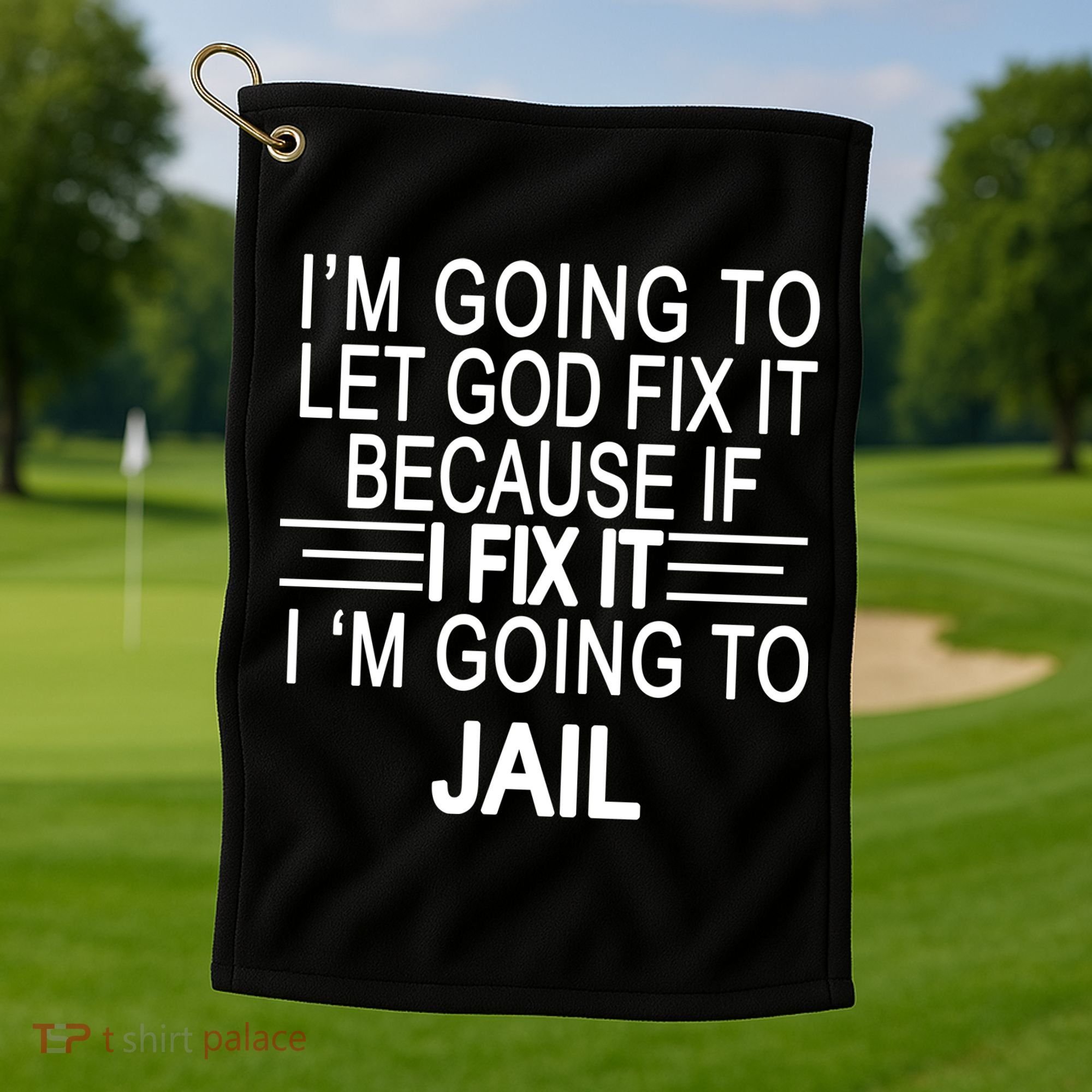 I'm Going To Let God Fix It Funny Quote Golf Towel
