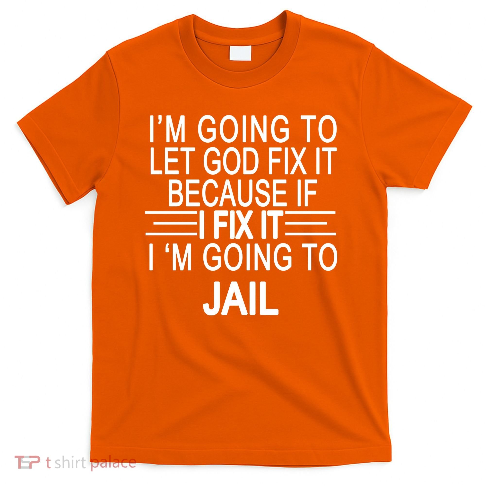 I'm Going To Let God Fix It Funny Quote T-Shirt