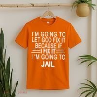 I'm Going To Let God Fix It Funny Quote T-Shirt thumb 2