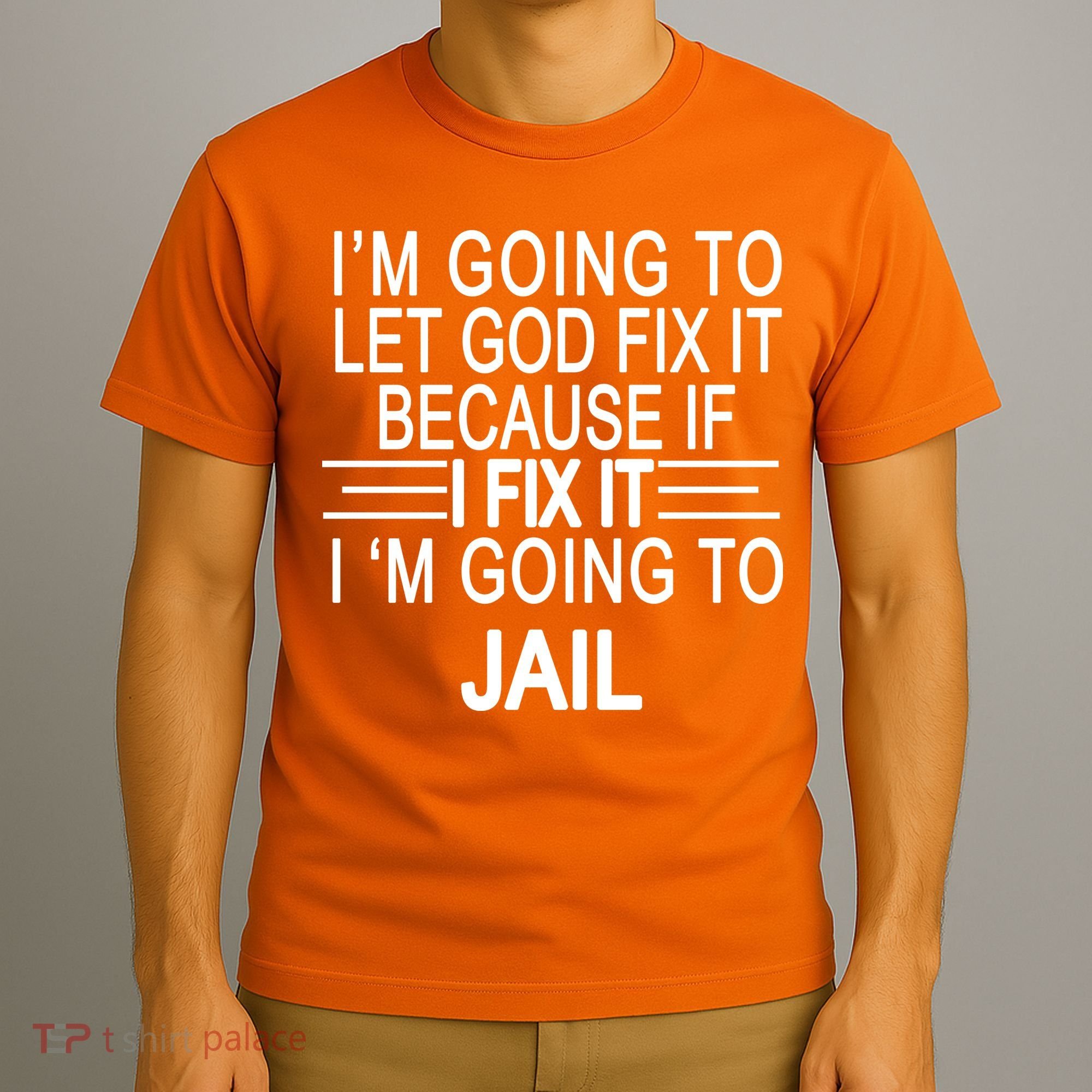 I'm Going To Let God Fix It Funny Quote T-Shirt