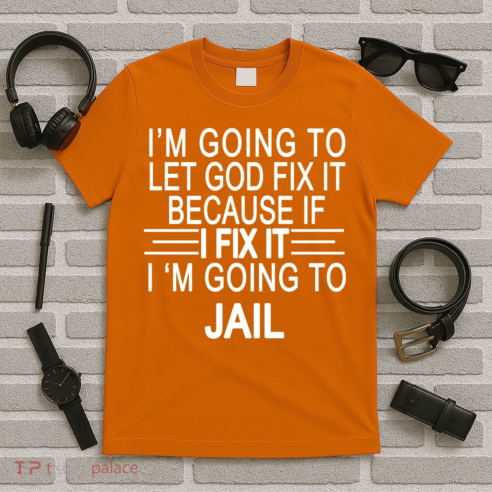 I'm Going To Let God Fix It Funny Quote T-Shirt