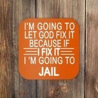I'm Going To Let God Fix It Funny Quote Coaster thumb 0