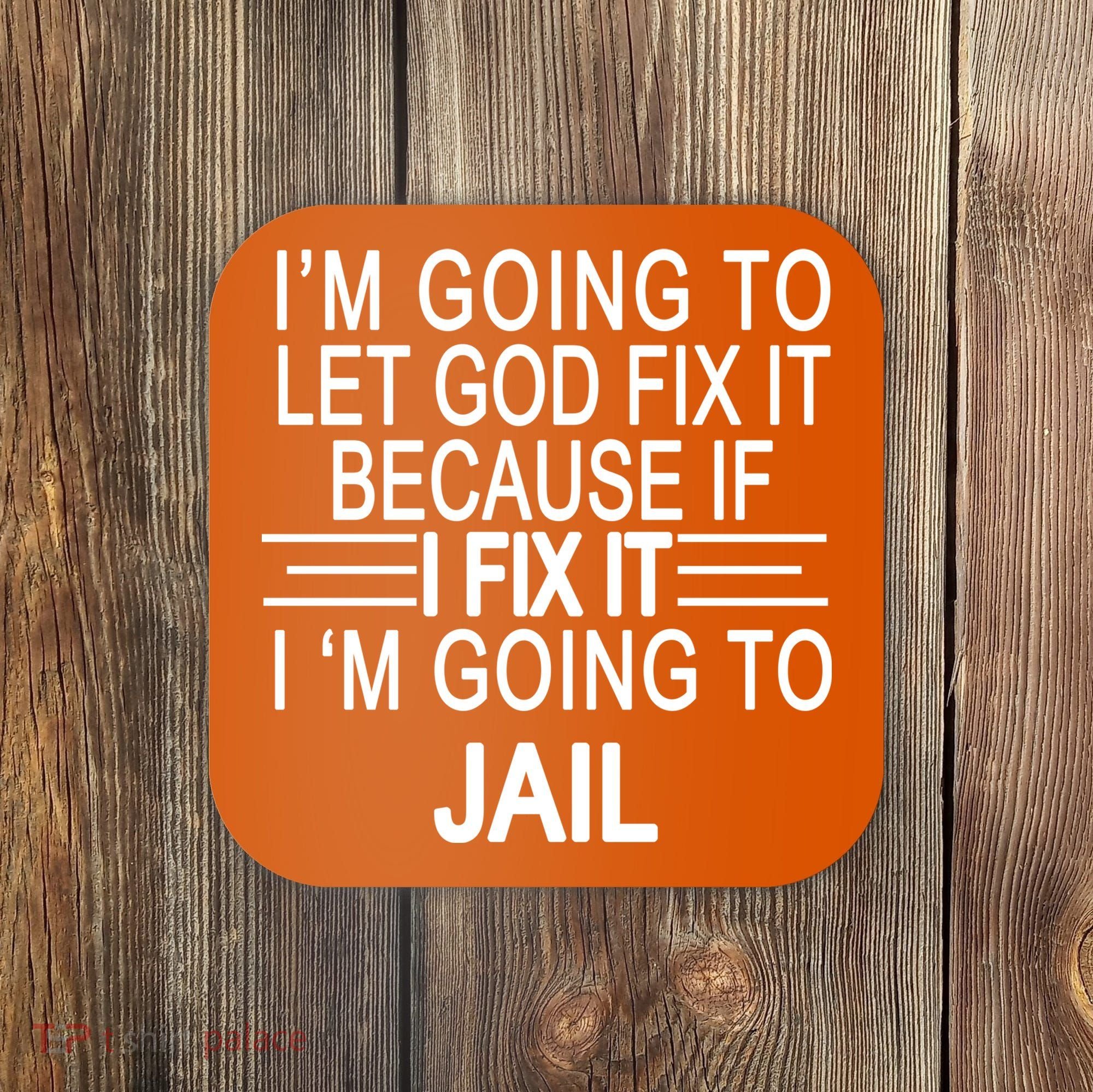 I'm Going To Let God Fix It Funny Quote Coaster