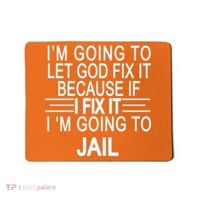 I'm Going To Let God Fix It Funny Quote Mousepad