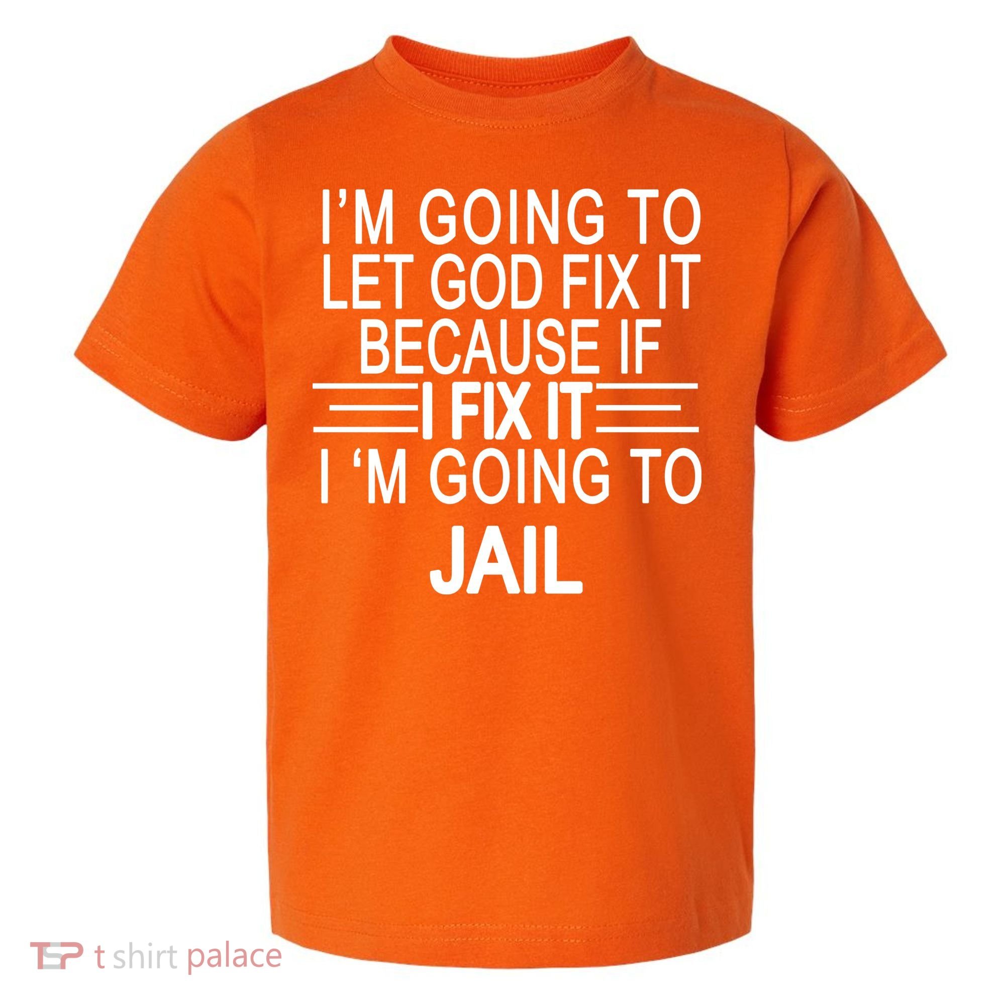 I'm Going To Let God Fix It Funny Quote Toddler T-Shirt