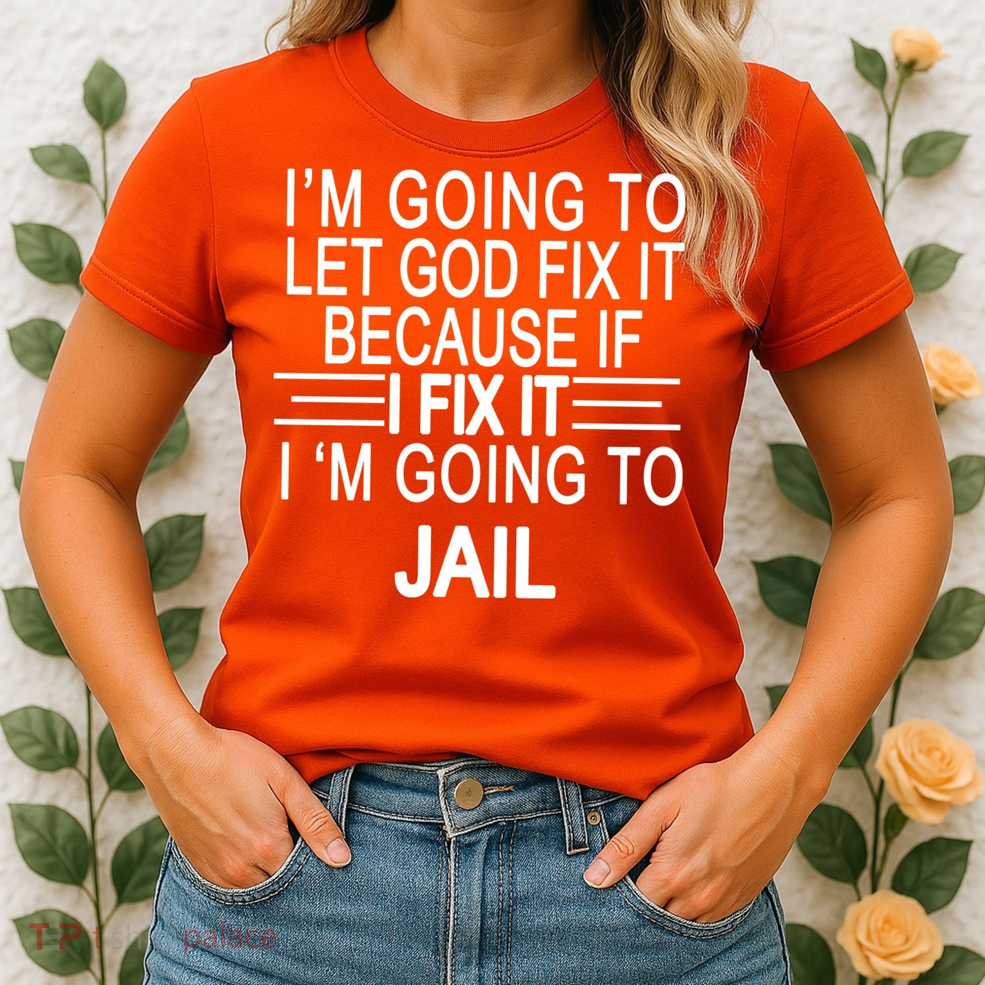 I'm Going To Let God Fix It Funny Quote Women's T-Shirt