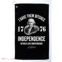 I Gave Them Bitches 1776 Independence Funny Bitches Love Independence Golf Towel thumb 0