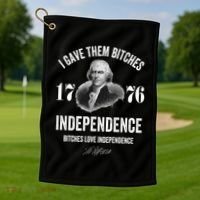 I Gave Them Bitches 1776 Independence Funny Bitches Love Independence Golf Towel thumb 1