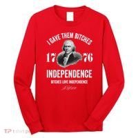 I Gave Them Bitches 1776 Independence Funny Bitches Love Independence Long Sleeve Shirt thumb 0