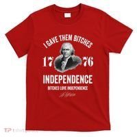 I Gave Them Bitches 1776 Independence Funny Bitches Love Independence T-Shirt thumb 0