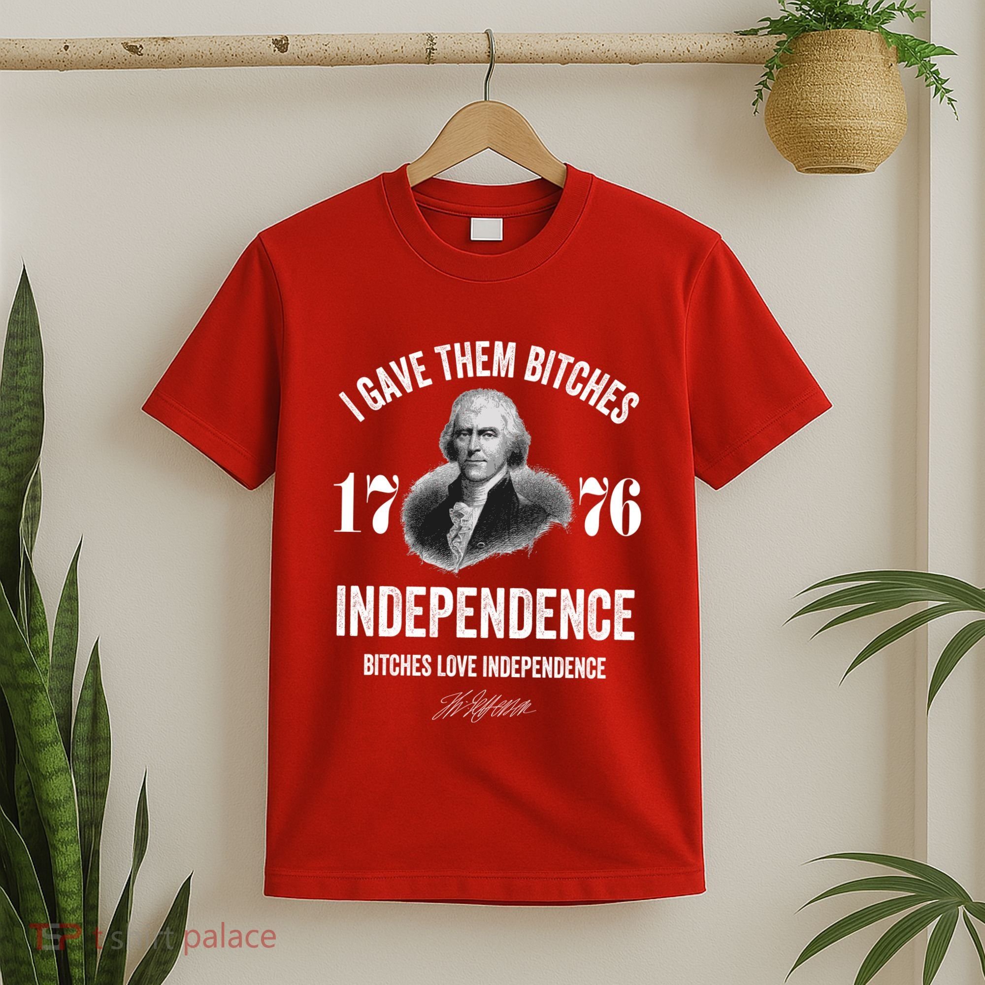 I Gave Them Bitches 1776 Independence Funny Bitches Love Independence T-Shirt