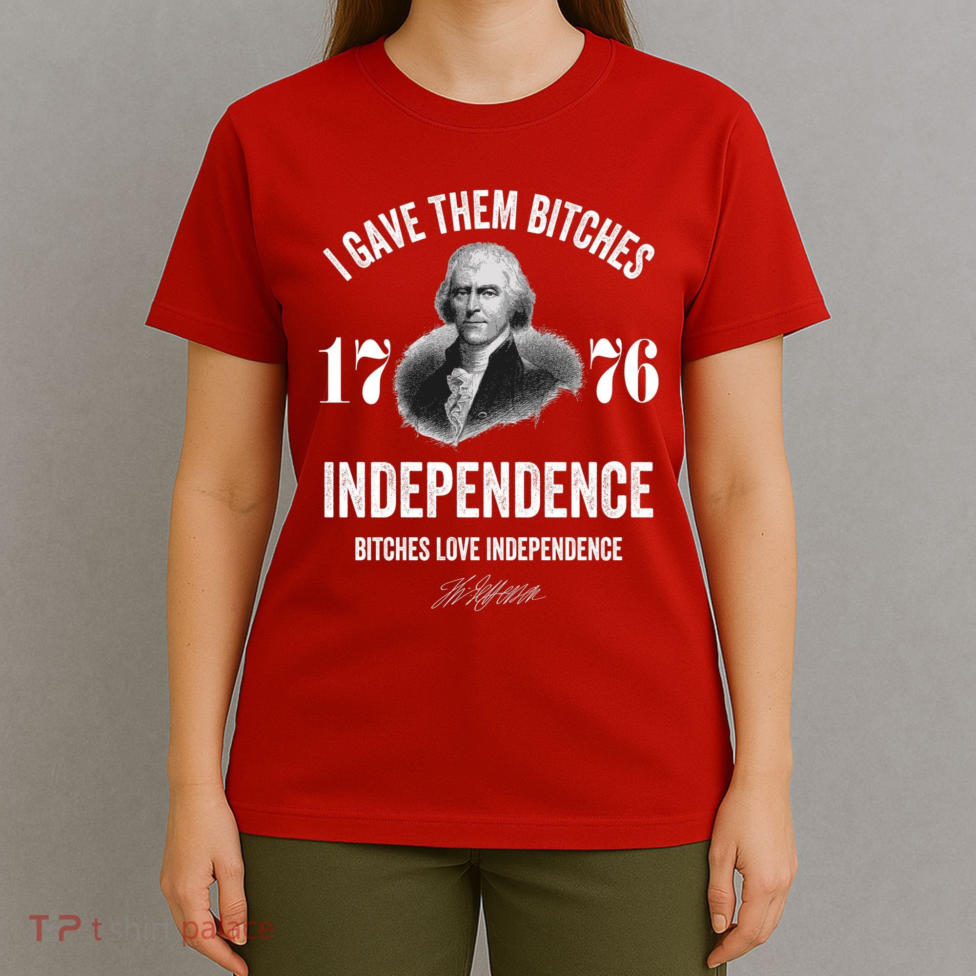 I Gave Them Bitches 1776 Independence Funny Bitches Love Independence T-Shirt
