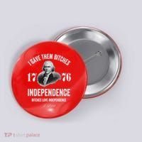 I Gave Them Bitches 1776 Independence Funny Bitches Love Independence Button thumb 0