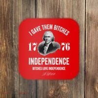 I Gave Them Bitches 1776 Independence Funny Bitches Love Independence Coaster thumb 0