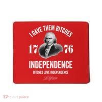I Gave Them Bitches 1776 Independence Funny Bitches Love Independence Mousepad thumb 0