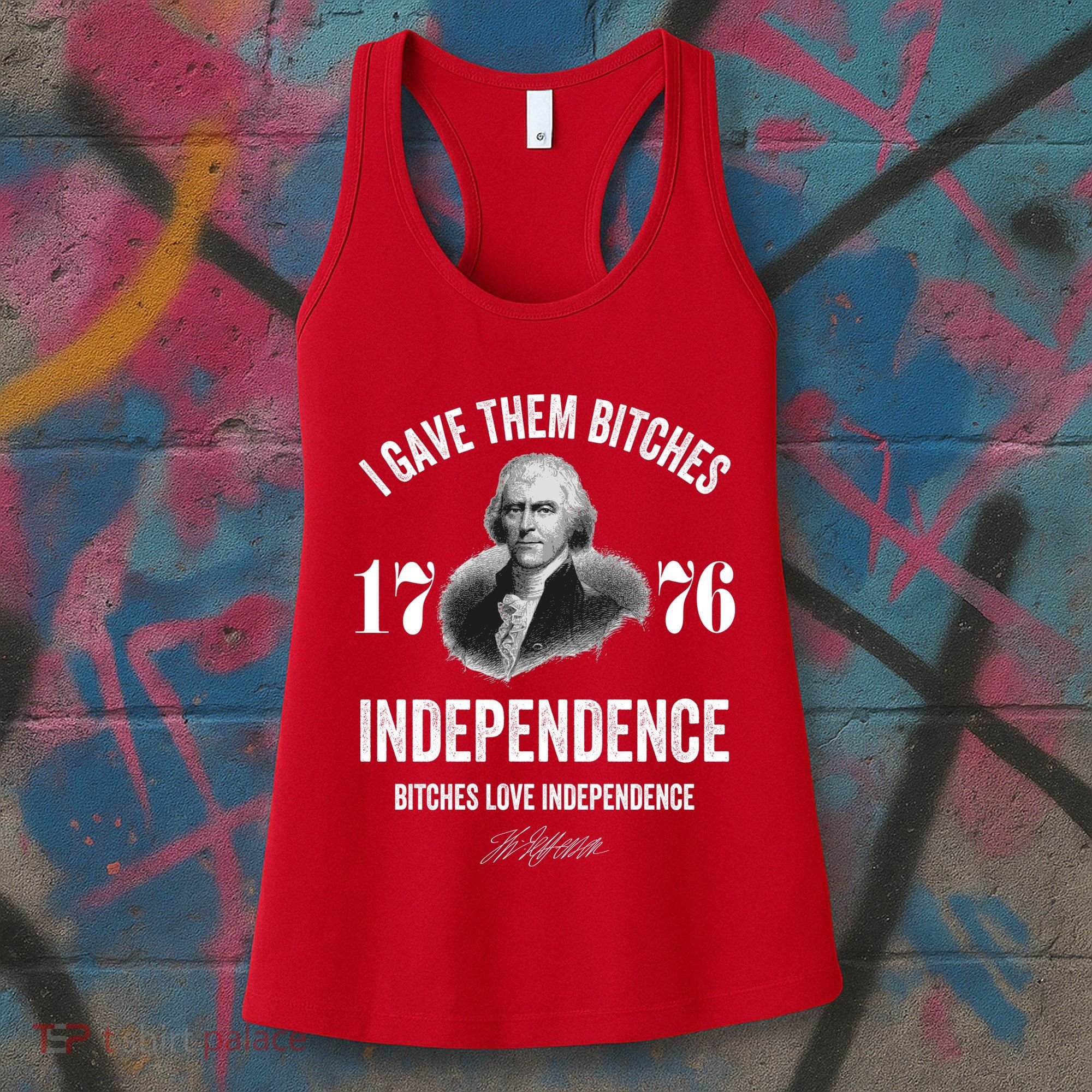 I Gave Them Bitches 1776 Independence Funny Bitches Love Independence Women's Tank Top