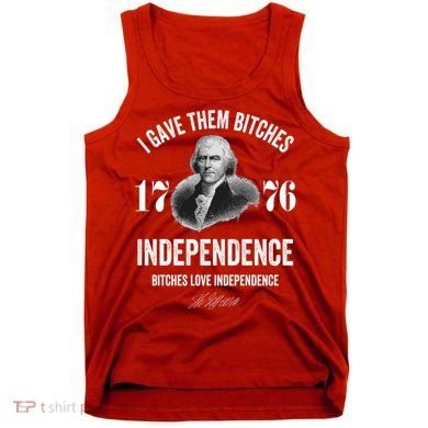 I Gave Them Bitches 1776 Independence Funny Bitches Love Independence Tank Top