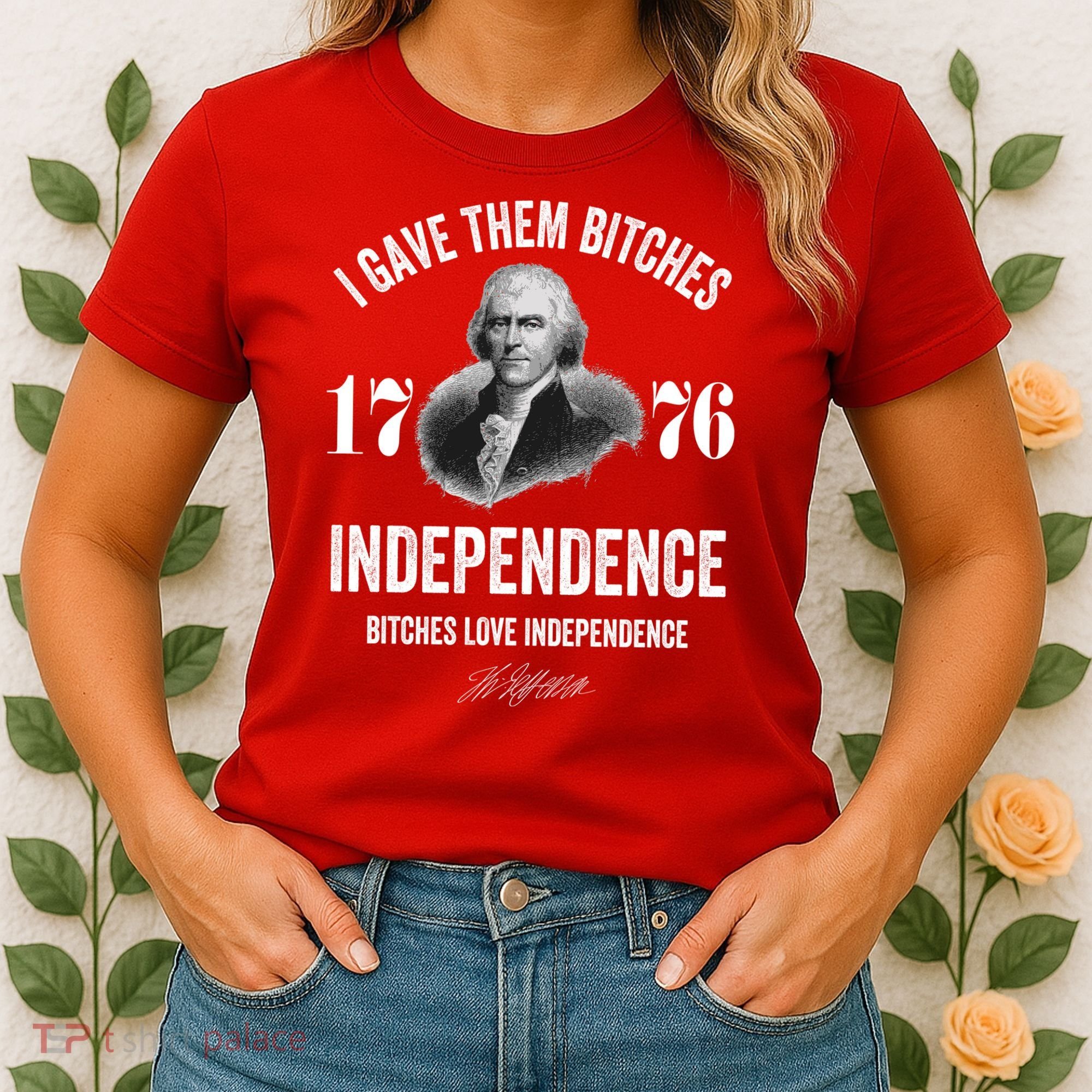 I Gave Them Bitches 1776 Independence Funny Bitches Love Independence Women's T-Shirt