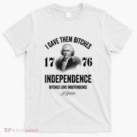 I Gave Them Bitches 1776 Independence Funny Bitches Love Independence T-Shirt thumb 0