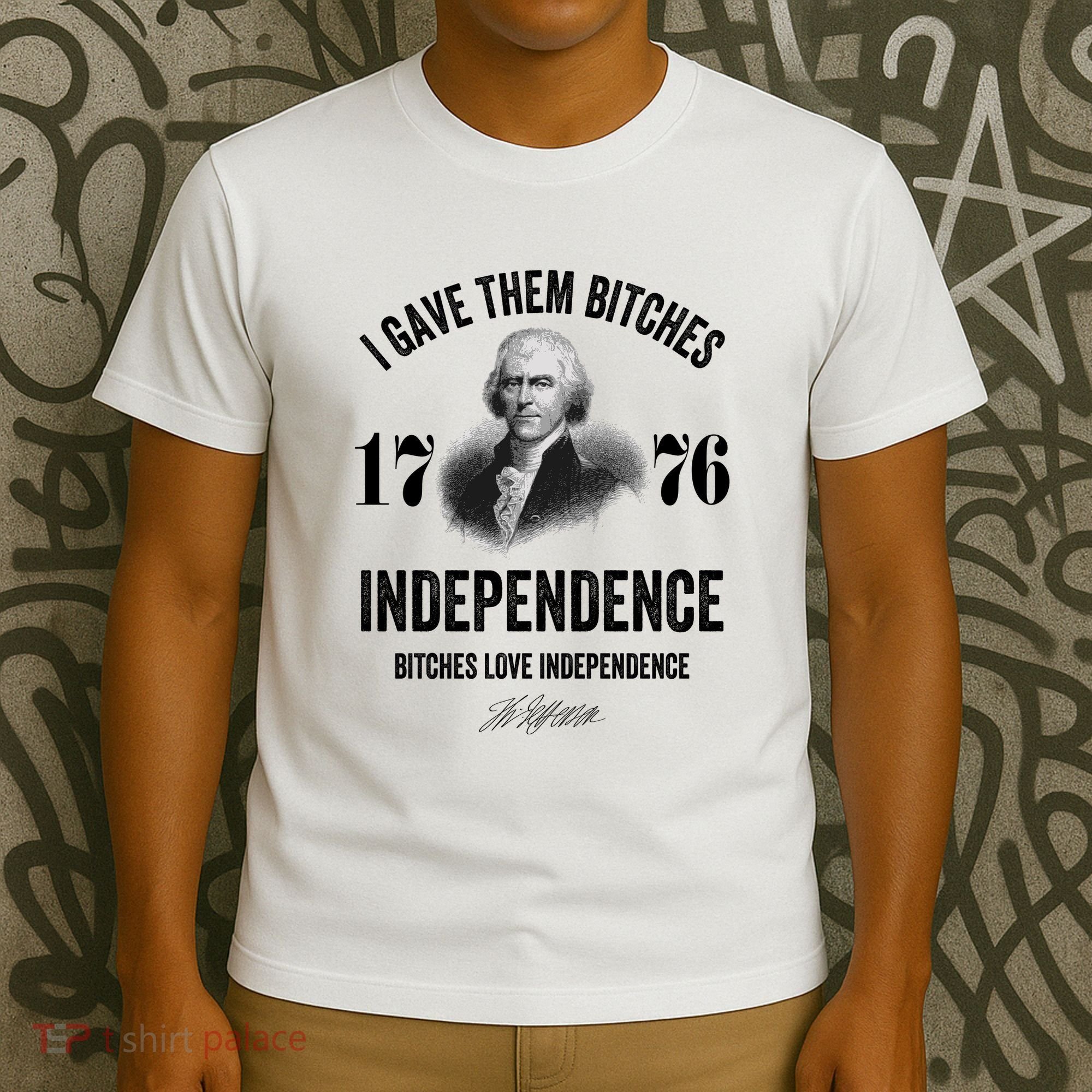 I Gave Them Bitches 1776 Independence Funny Bitches Love Independence T-Shirt