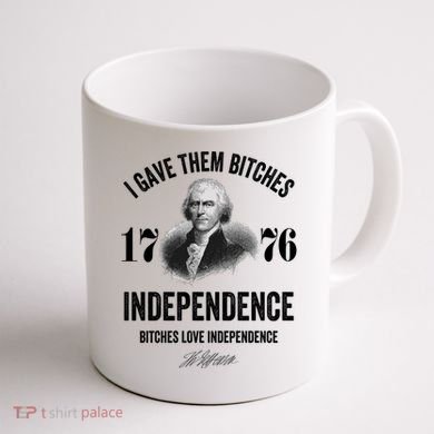 I Gave Them Bitches 1776 Independence Funny Bitches Love Independence Coffee Mug back