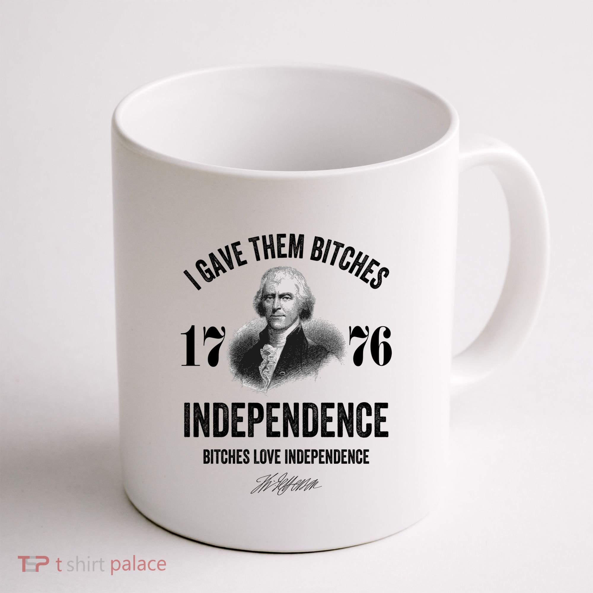 I Gave Them Bitches 1776 Independence Funny Bitches Love Independence Coffee Mug