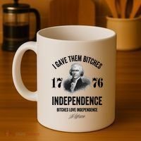 I Gave Them Bitches 1776 Independence Funny Bitches Love Independence Coffee Mug thumb 4