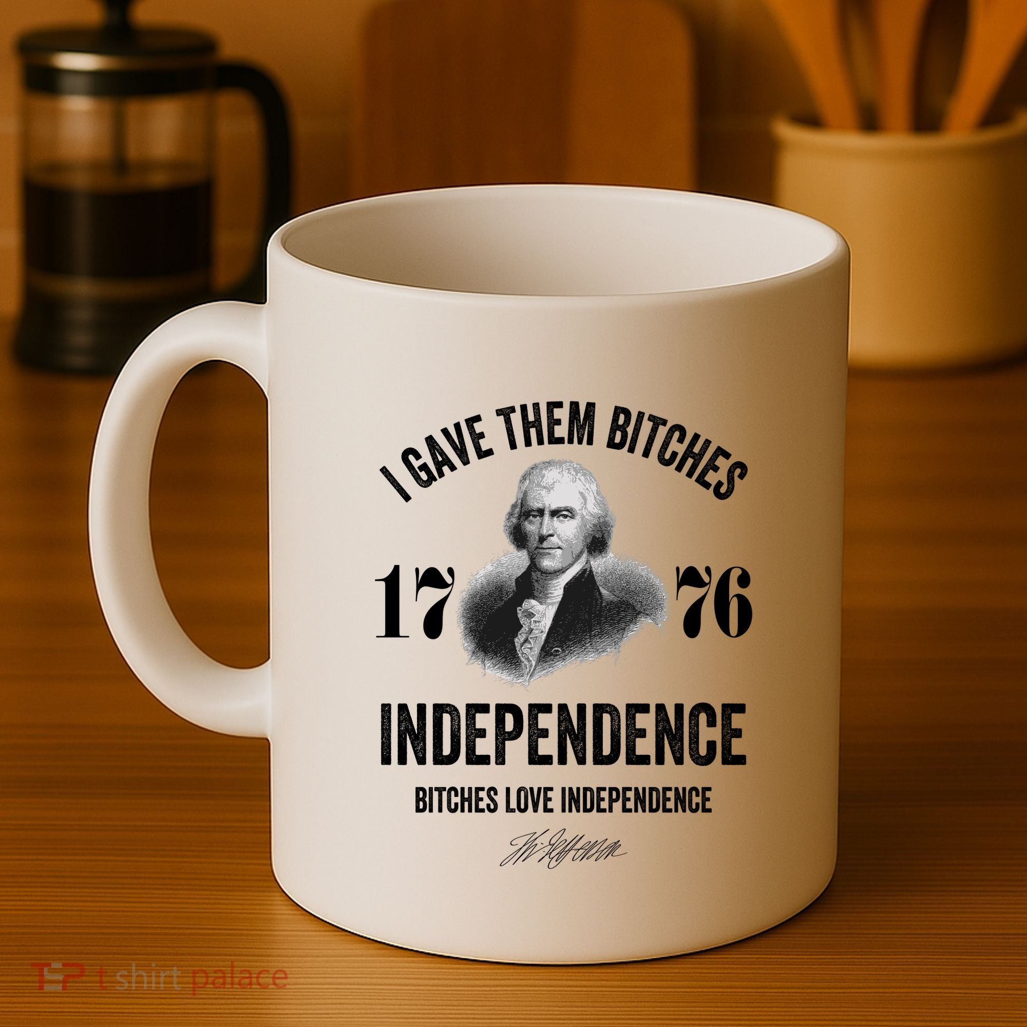 I Gave Them Bitches 1776 Independence Funny Bitches Love Independence Coffee Mug