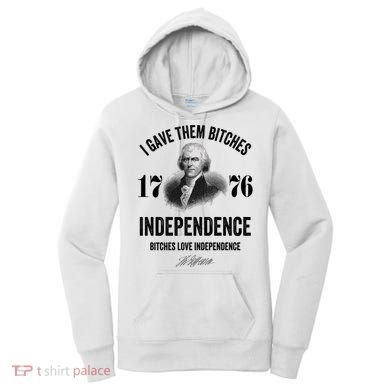 I Gave Them Bitches 1776 Independence Funny Bitches Love Independence Women's Hoodie
