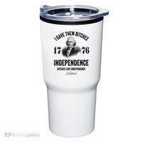 I Gave Them Bitches 1776 Independence Funny Bitches Love Independence Tumbler thumb 0