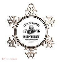 I Gave Them Bitches 1776 Independence Funny Bitches Love Independence Ornament thumb 0