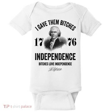 I Gave Them Bitches 1776 Independence Funny Bitches Love Independence Baby Bodysuit