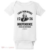 I Gave Them Bitches 1776 Independence Funny Bitches Love Independence Baby Bodysuit thumb 0